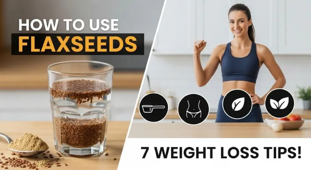 How to take flaxseeds for weight loss shown with flaxseed water, healthy lifestyle setting.